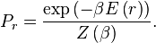 P_r =\frac{\exp\left(-\beta E\left(r\right)\right)}{Z\left(\beta\right)}.