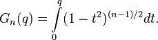   G _n(q)= \int \limits_{0}^{q} (1-t^2) ^ { (n-1) /2 } dt. 