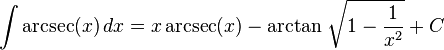 \int\arcsec(x)\,dx=
  x\arcsec(x)-\operatorname{arctan}\,\sqrt{1-\frac{1}{x^2}}+C