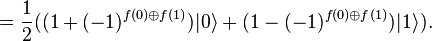 =\frac{1}{2}((1 +(-1)^{f(0)\oplus f(1)})|0\rangle + (1-(-1)^{f(0)\oplus f(1)})|1\rangle).