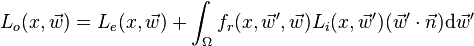 L_o(x, \vec w) = L_e(x, \vec w) + \int_\Omega f_r(x, \vec w', \vec w) L_i(x, \vec w') (\vec w' \cdot \vec n) \mathrm{d}\vec w'