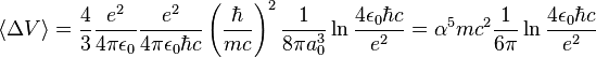 \langle\Delta V\rangle=\frac{4}{3}\frac{e^2}{4\pi\epsilon_0}\frac{e^2}{4\pi\epsilon_0\hbar c}\left(\frac{\hbar}{mc}\right)^2\frac{1}{8\pi a_0^3}\ln\frac{4\epsilon_0\hbar c}{e^2} = \alpha^5 mc^2 \frac{1}{6\pi} \ln\frac{4\epsilon_0\hbar c}{e^2}