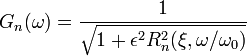 
G_n(\omega) = {1 \over \sqrt{1 + \epsilon^2 R_n^2(\xi,\omega/\omega_0)}}
