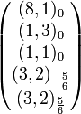 \begin{pmatrix}(8,1)_0\\(1,3)_0\\(1,1)_0\\(3,2)_{-\frac{5}{6}}\\(\bar{3},2)_{\frac{5}{6}}\end{pmatrix}