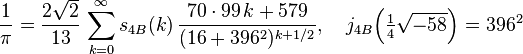 \frac{1}{\pi} = \frac{2\sqrt{2}}{13}\,\sum_{k=0}^\infty s_{4B}(k)\,\frac{70\cdot99\,k+579}{(16+396^2)^{k+1/2}},\quad j_{4B}\Big(\tfrac{1}{4}\sqrt{-58}\Big)=396^2