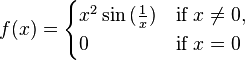 f(x) = \begin{cases}x^2\sin{(\tfrac{1}{x})} & \mbox{if }x \neq 0, \\ 0 &\mbox{if }x = 0\end{cases}