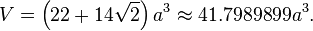 V = \left(22+14\sqrt{2}\right) a^3 \approx 41.7989899a^3.