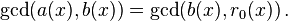 \gcd(a(x), b(x)) = \gcd(b(x), r_0(x)) \,.