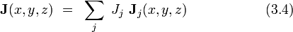  ~ \bold J(x,y,z) ~ = ~ \sum_j ~ J_j ~ \bold J_j(x,y,z)   ~~~~~~~~~~~~~~~~~(3.4)  