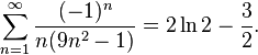 \sum_{n=1}^\infty \frac{(-1)^n}{n(9n^2-1)} = 2\ln 2 -\frac{3}{2}.