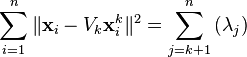  \sum_{i=1}^{n}\|\mathbf{x}_i - V_{k}\mathbf{x}_{i}^{k}\|^2 = \sum_{j = k+1}^{n}\left(\lambda_j\right) \; 