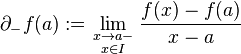 \partial_-f(a):=\lim_{{\scriptstyle x\to a-\atop\scriptstyle x\in I}}\frac{f(x)-f(a)}{x-a}