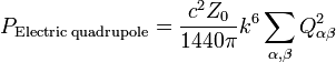 P_{\text{Electric quadrupole}}=\frac{c^2 Z_0}{1440 \pi}k^6\sum_{\alpha, \beta} Q_{\alpha \beta}^2