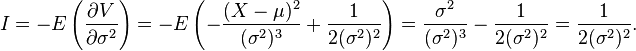 
I
=-E\left(\frac{\partial V}{\partial\sigma^2}\right)
=-E\left(-\frac{(X-\mu)^2}{(\sigma^2)^3}+\frac{1}{2(\sigma^2)^2}\right)
=\frac{\sigma^2}{(\sigma^2)^3}-\frac{1}{2(\sigma^2)^2}
=\frac{1}{2(\sigma^2)^2}.