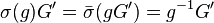 \sigma(g)G^\prime=\bar{\sigma}(gG^\prime)=g^{-1}G^\prime