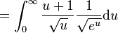 =\int_{0}^{\infty} \frac{u+1}{\sqrt{u}}\frac{1}{\sqrt{e^{u}}}\mathrm du