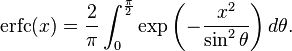 \begin{align}
             \operatorname{erfc}(x) & = \frac{2}{\pi} \int_0^{\frac{\pi}{2}} \exp \left( - \frac{x^2}{\sin^2 \theta} \right) d\theta.
       \end{align} 