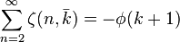 \sum_{n=2}^{\infty} \zeta(n,\bar{k}) = -\phi(k+1)