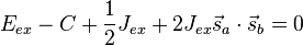 E_{ex} - C + \frac{1}{2}J_{ex} + 2J_{ex} \vec{s}_a \cdot \vec{s}_b = 0 