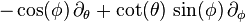  -\cos(\phi) \, \partial_\theta + \cot(\theta) \, \sin(\phi) \, \partial_\phi