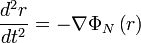 \frac{d^2r}{dt^2}=-\nabla \Phi _N\left( r\right)