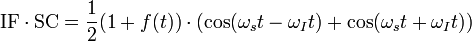 \mbox{IF}\cdot \mbox{SC}=  \frac{1}{2}(1+f(t))\cdot (\cos(\omega_{s} t-\omega_{I} t)+\cos(\omega_{s}t +\omega_{I} t))