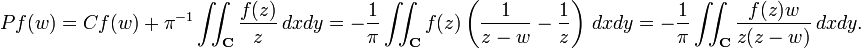 \displaystyle{Pf(w)=Cf(w) +\pi ^{-1} \iint_{\mathbf{C}} {f(z)\over z} \, dx dy = -{1\over \pi} \iint_{\mathbf{C}} f(z)\left({1\over z-w} -{1\over z}\right)\, dx dy= -{1\over \pi}\iint_{\mathbf{C}} {f(z)w\over z(z-w)}\, dx dy.}