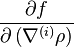  \frac{\partial f}{\partial\left(\nabla^{(i)}\rho\right)} 