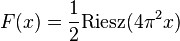 F(x) = \frac12 {\rm Riesz}(4 \pi^2 x)