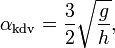 
  \alpha_\text{kdv} = \frac{3}{2} \sqrt{\frac{g}{h}},
