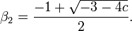 \beta_2 = \frac{-1 + \sqrt{-3 -4c}}{2}.