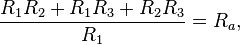 \frac{R_1R_2 + R_1R_3 + R_2R_3}{R_1} = R_a,