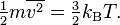  \tfrac{1}{2}m \overline{v^2} = \tfrac{3}{2} k_\mathrm{B} T.