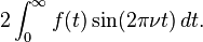 2\int_0^\infty f(t)\sin(2\pi \nu t) \,dt.