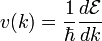 v(k)=\frac{1}{\hbar}\frac{d\mathcal{E}}{dk}