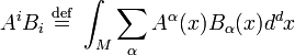 A^i B_i \ \stackrel{\mathrm{def}}{=}\ \int_M  \sum_\alpha A^\alpha(x) B_\alpha(x) d^dx