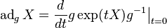 \operatorname{ad}_gX = \frac{d}{dt}g\exp(tX)g^{-1}\bigl|_{t=0}