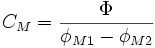 C_{M} = \frac{\Phi}{\phi_{M1}-\phi_{M2}}