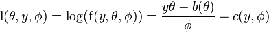 \operatorname{l}(\theta,y,\phi)=\log(\operatorname{f}(y,\theta,\phi)) = \frac{y\theta - b(\theta)}{\phi} - c(y,\phi)
