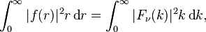 \int_0^\infty |f(r)|^2r\operatorname{d}\!r = \int_0^\infty |F_\nu(k)|^2 k\operatorname{d}\!k,