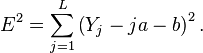 E^2 = \sum_{j = 1}^L \left( Y_j - j a - b \right)^2.