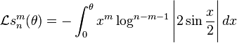 \mathcal{L}s_n^{m}(\theta) = -\int_0^{\theta} x^m \log^{n-m-1} \Bigg| 2\sin\frac{x}{2} \Bigg| \, dx