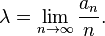 \lambda = \lim_{n\to\infty} \frac{a_n}{n}.