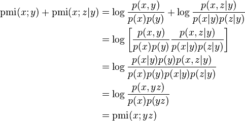 
\begin{align}
\operatorname{pmi}(x;y) + \operatorname{pmi}(x;z|y) & {} = \log\frac{p(x,y)}{p(x)p(y)} + \log\frac{p(x,z|y)}{p(x|y)p(z|y)} \\ 
& {} = \log \left[ \frac{p(x,y)}{p(x)p(y)} \frac{p(x,z|y)}{p(x|y)p(z|y)} \right] \\ 
& {} = \log \frac{p(x|y)p(y)p(x,z|y)}{p(x)p(y)p(x|y)p(z|y)} \\
& {} = \log \frac{p(x,yz)}{p(x)p(yz)} \\
& {} = \operatorname{pmi}(x;yz)
\end{align}
