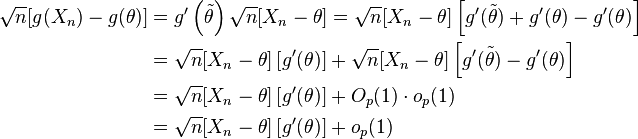 
\begin{align}
\sqrt{n}[g(X_n)-g(\theta)]&=g' \left (\tilde{\theta} \right )\sqrt{n}[X_n-\theta]=\sqrt{n}[X_n-\theta]\left[ g'(\tilde{\theta} )+g'(\theta)-g'(\theta)\right]\\
&=\sqrt{n}[X_n-\theta]\left[g'(\theta)\right]+\sqrt{n}[X_n-\theta]\left[ g'(\tilde{\theta} )-g'(\theta)\right]\\
&=\sqrt{n}[X_n-\theta]\left[g'(\theta)\right]+O_p(1)\cdot o_p(1)\\
&=\sqrt{n}[X_n-\theta]\left[g'(\theta)\right]+o_p(1)
\end{align}
