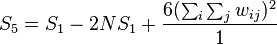  S_5 = S_1 - 2NS_1 + \frac {6(\sum_{i} \sum_{j} w_{ij})^2} {1}  