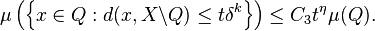  \mu \left ( \left \{x\in Q: d(x, X\backslash Q)\leq t\delta^k \right \} \right ) \leq  C_3 t^\eta \mu(Q).