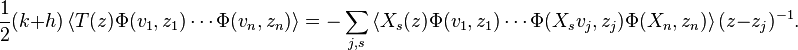 {1\over 2}(k+h) \left \langle T(z)\Phi(v_1,z_1)\cdots \Phi(v_n,z_n) \right \rangle = - \sum_{j,s} \left \langle X_s(z)\Phi(v_1,z_1) \cdots \Phi(X_s v_j,z_j) \Phi(X_n,z_n) \right \rangle (z-z_j)^{-1}.