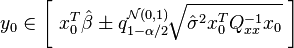 y_0\in\bigg[\ x_0 ^T \hat\beta \pm q^{\mathcal{N}(0,1)}_{1-\alpha/2}\!\sqrt{\hat\sigma^2x_0 ^T Q_{xx}^{-1}x_{0}}\ \bigg]