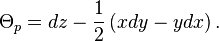 \Theta_p=dz -\frac{1}{2}\left(xdy - ydx\right).